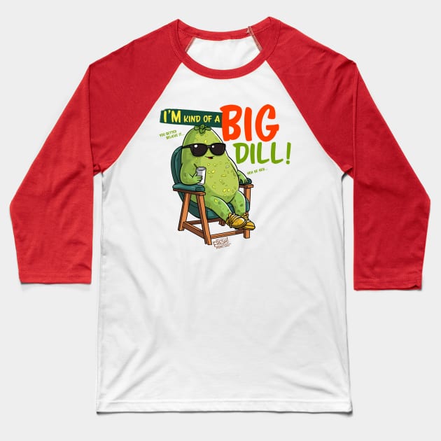 I'm Kind of a Big Dill Baseball T-Shirt by Fresh! Printsss ™